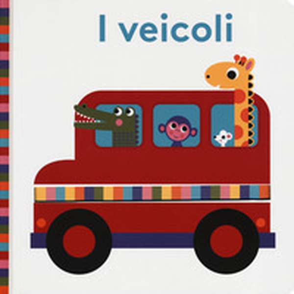 I veicoli. Bright baby - Librerie.coop I veicoli. Bright baby - Librerie.coop