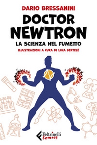 Doctor Newtron. La scienza nel fumetto - Librerie.coop Doctor Newtron. La scienza nel fumetto - Librerie.coop