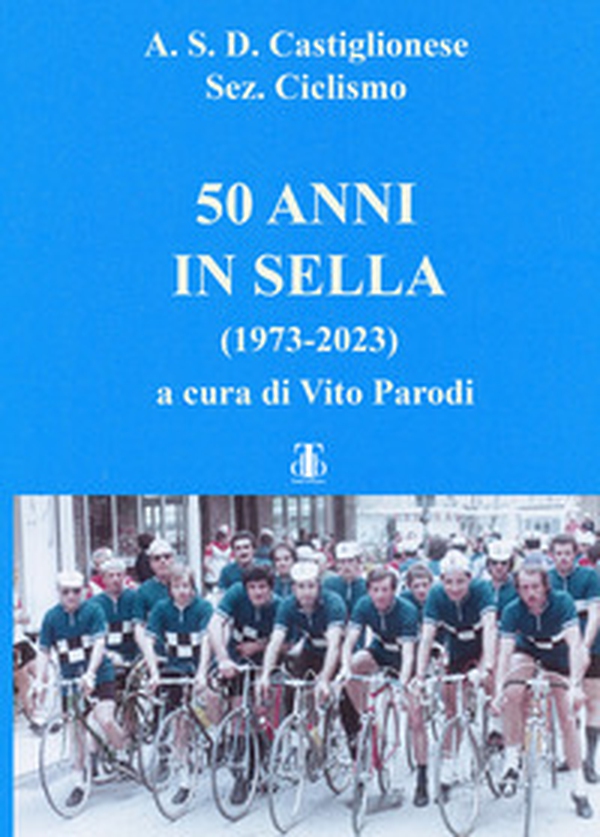 50 anni in sella (1973-2023) - Librerie.coop 50 anni in sella (1973-2023) - Librerie.coop