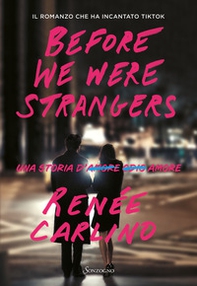 Before We Were Strangers. Una storia d'amore - Librerie.coop
