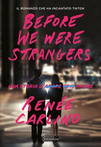 Before We Were Strangers. Una storia d'amore - Librerie.coop Before We Were Strangers. Una storia d'amore - Librerie.coop