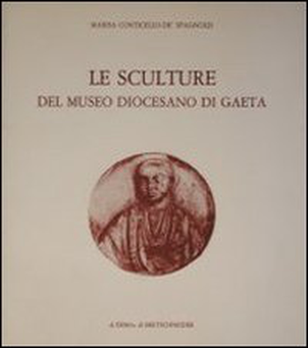 Le sculture del Museo diocesano di Gaeta - Librerie.coop