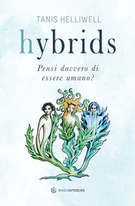 Hybrids. Pensi davvero di essere umano? - Librerie.coop