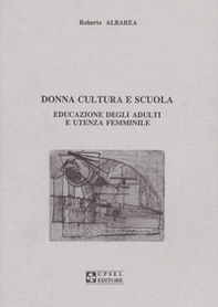 Donna, cultura e scuola. Educazione degli adulti e utenza femminile - Librerie.coop