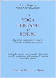 Lo yoga tibetano del respiro. Esercizi di respirazione per guarire il corpo e sviluppare la saggezza - Librerie.coop Lo yoga tibetano del respiro. Esercizi di respirazione per guarire il corpo e sviluppare la saggezza - Librerie.coop