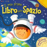 Il mio primo libro dello spazio. Primissimi - Librerie.coop Il mio primo libro dello spazio. Primissimi - Librerie.coop