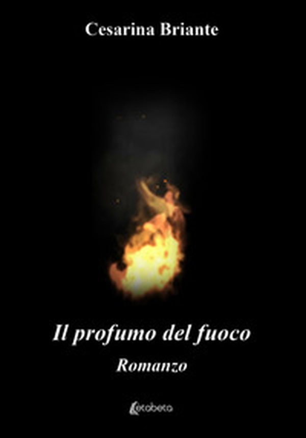Il profumo del fuoco - Librerie.coop Il profumo del fuoco - Librerie.coop