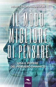 Il modo migliore di pensare. Usa il potere del pensiero dinamico - Librerie.coop