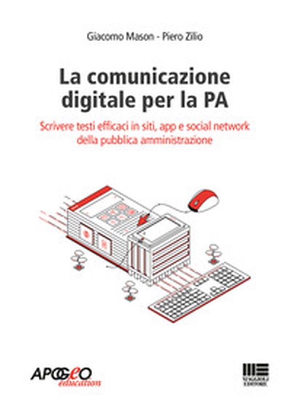 La comunicazione digitale per la PA. Scrivere testi efficaci in siti, app e social network della pubblica amministrazione - Librerie.coop La comunicazione digitale per la PA. Scrivere testi efficaci in siti, app e social network della pubblica amministrazione - Librerie.coop
