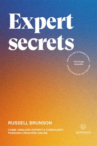 Expert secrets. Come i migliori esperti e consulenti possono crescere online - Librerie.coop Expert secrets. Come i migliori esperti e consulenti possono crescere online - Librerie.coop
