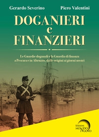 Doganieri e finanzieri. Le Guardie Doganali e la Guardia di finanza a Pescara e in Abruzzo, dalle origini ai giorni nostri - Librerie.coop