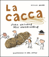 La cacca. Storia naturale dell'innominabile - Librerie.coop