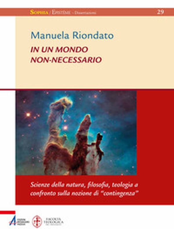 In un mondo non-necessario. Scienze della natura, filosofia, teologia a confronto sulla nozione di «contingenza» - Librerie.coop In un mondo non-necessario. Scienze della natura, filosofia, teologia a confronto sulla nozione di «contingenza» - Librerie.coop