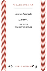Libro VII. I promessi cogenitori totali - Librerie.coop