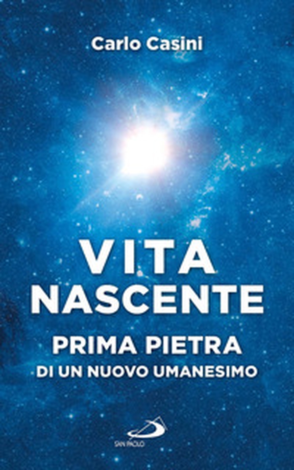 Vita nascente. Prima pietra di un nuovo umanesimo - Librerie.coop Vita nascente. Prima pietra di un nuovo umanesimo - Librerie.coop