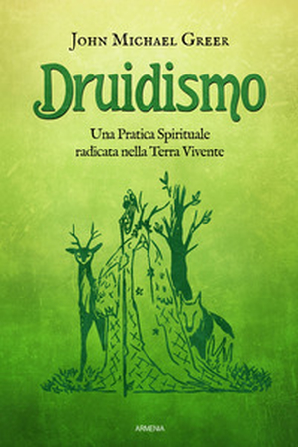 Druidismo. Una pratica spirituale radicata nella terra vivente - Librerie.coop Druidismo. Una pratica spirituale radicata nella terra vivente - Librerie.coop