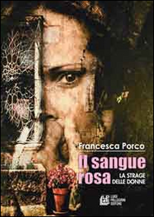 Il sangue rosa. La strage delle donne - Librerie.coop Il sangue rosa. La strage delle donne - Librerie.coop