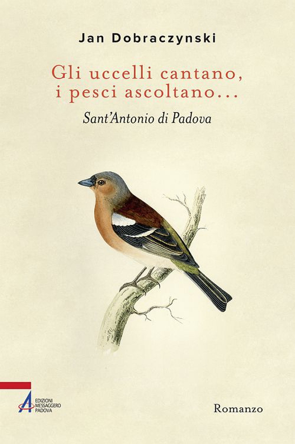 Gli uccelli cantano, i pesci ascoltano... Sant'Antonio di Padova - Librerie.coop Gli uccelli cantano, i pesci ascoltano... Sant'Antonio di Padova - Librerie.coop