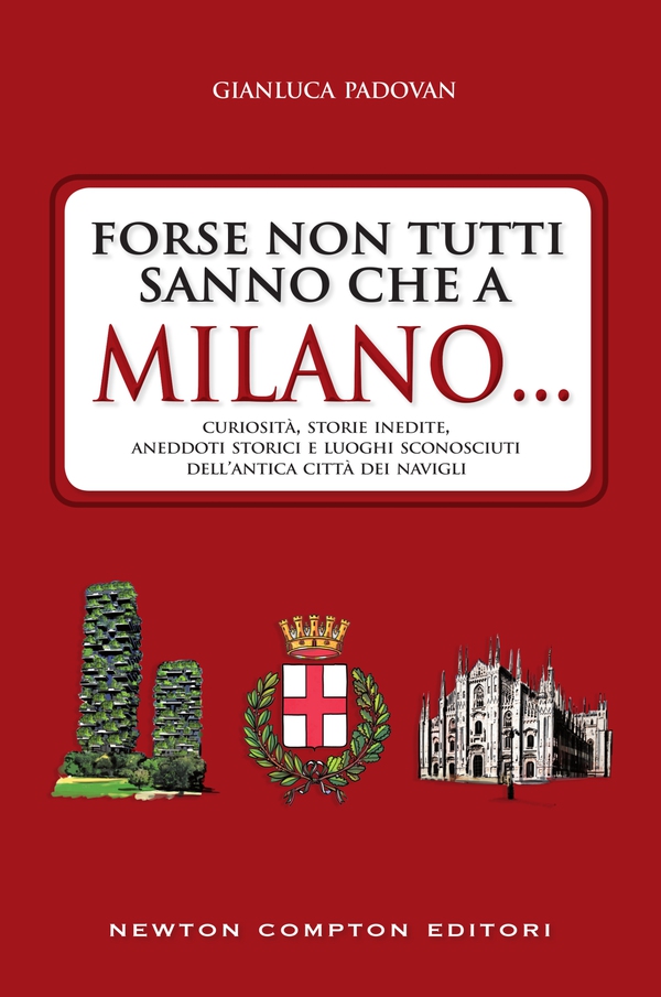 Forse non tutti sanno che a Milano... - Librerie.coop Forse non tutti sanno che a Milano... - Librerie.coop