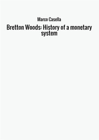Bretton Woods: history of a monetary system - Librerie.coop