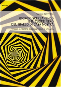 Giorgio Scerbanenco e il cuore nero del giallo di casa nostra. Viaggio al termine dell'ossessione di una vita - Librerie.coop
