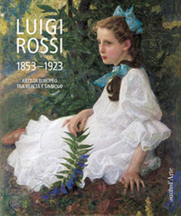 Luigi Rossi 1853-1923. Artista europeo tra realtà e simbolo - Librerie.coop Luigi Rossi 1853-1923. Artista europeo tra realtà e simbolo - Librerie.coop