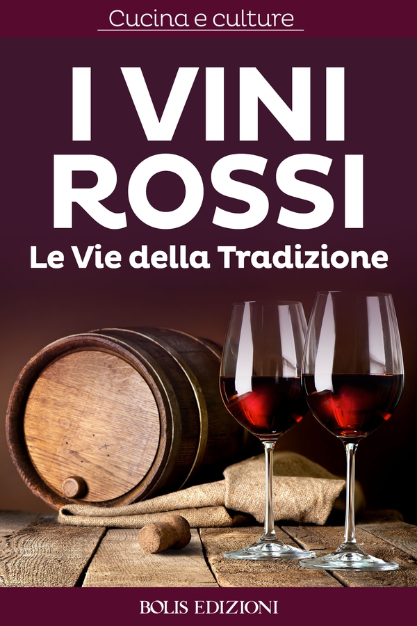 I Vini Rossi. Le vie della tradizione - Librerie.coop I Vini Rossi. Le vie della tradizione - Librerie.coop