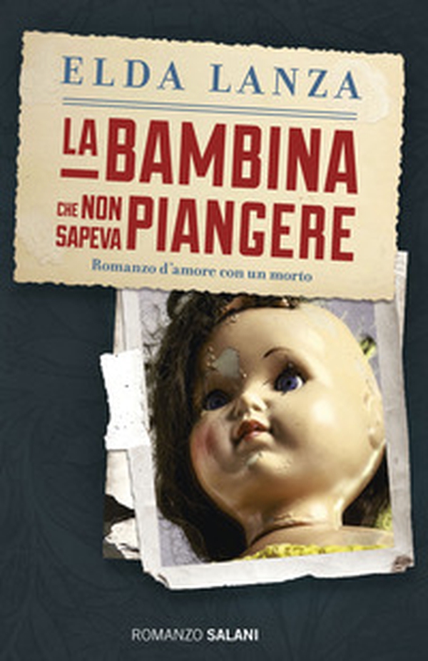 La bambina che non sapeva piangere. Romanzo d'amore con un morto - Librerie.coop La bambina che non sapeva piangere. Romanzo d'amore con un morto - Librerie.coop
