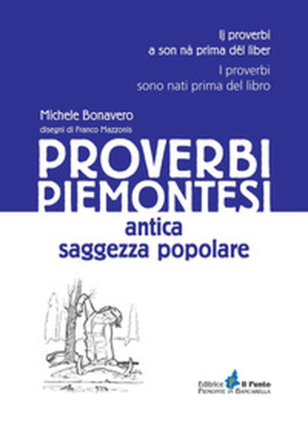 Proverbi piemontesi. Antica saggezza popolare - Librerie.coop Proverbi piemontesi. Antica saggezza popolare - Librerie.coop