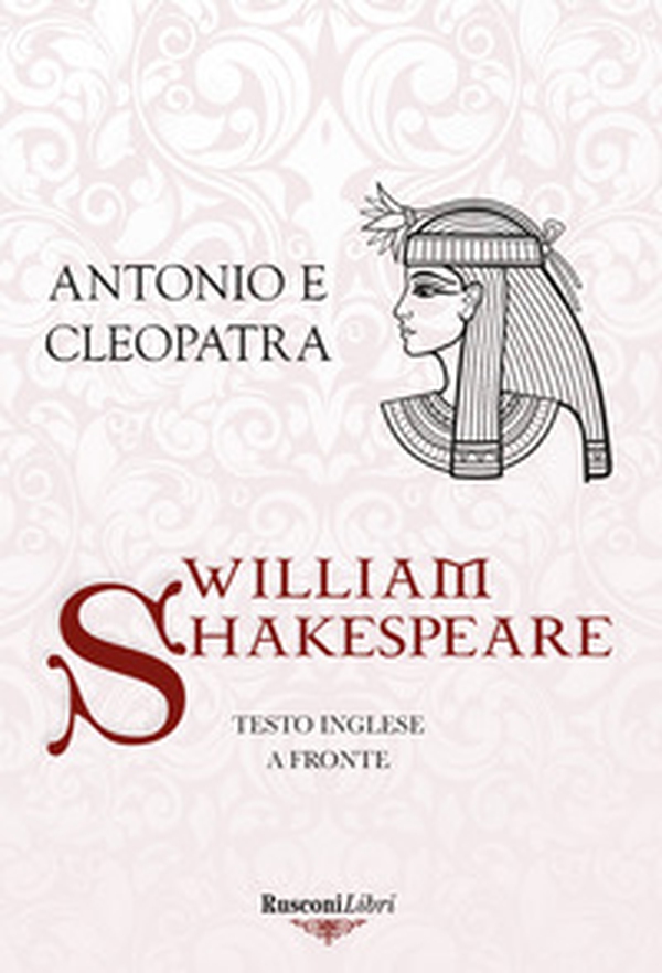 Antonio e Cleopatra. Testo inglese a fronte - Librerie.coop Antonio e Cleopatra. Testo inglese a fronte - Librerie.coop