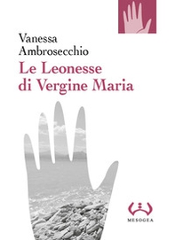 Le Leonesse di Vergine Maria - Librerie.coop