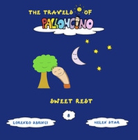 Sweet rest. The travels of Palloncino - Librerie.coop