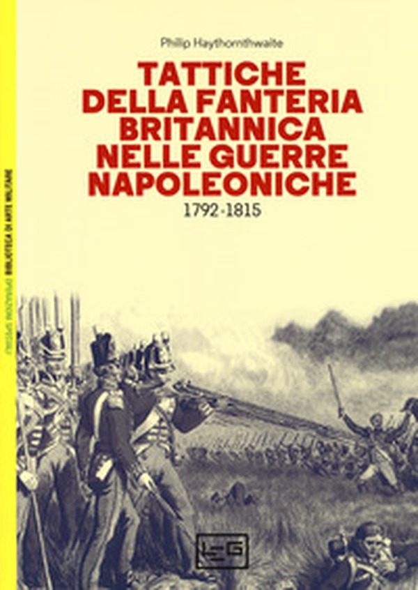 Tattiche della fanteria britannica nelle guerre napoleoniche (1792-1815) - Librerie.coop Tattiche della fanteria britannica nelle guerre napoleoniche (1792-1815) - Librerie.coop