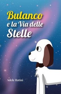 Bulanco e la via delle stelle - Librerie.coop Bulanco e la via delle stelle - Librerie.coop