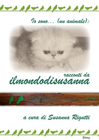 Io sono... (un animale): racconti da ilmondodisusanna - Librerie.coop