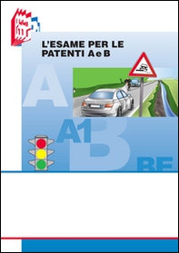 L'esame per le patenti A e B. Testo per il superamento dell'esame con i nuovi quiz - Librerie.coop L'esame per le patenti A e B. Testo per il superamento dell'esame con i nuovi quiz - Librerie.coop