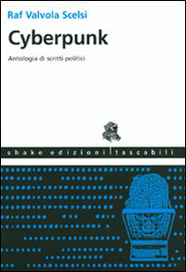 Cyberpunk. Antologia di scritti politici - Librerie.coop Cyberpunk. Antologia di scritti politici - Librerie.coop