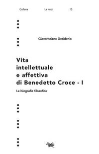 Vita intellettuale e affettiva di Benedetto Croce - Vol. 1 - Librerie.coop