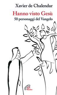 Hanno visto Gesù. 50 personaggi del Vangelo - Librerie.coop Hanno visto Gesù. 50 personaggi del Vangelo - Librerie.coop