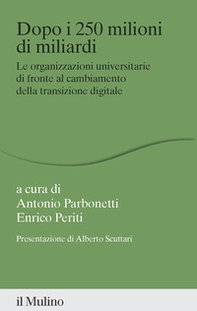 Dopo i 250 milioni di miliardi. Le organizzazioni universitarie di fronte al cambiamento della transizione digitale - Librerie.coop