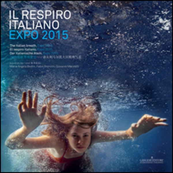 Il respiro italiano. Expo 2015. Ediz. italiana, inglese, spagnola e tedesca - Librerie.coop Il respiro italiano. Expo 2015. Ediz. italiana, inglese, spagnola e tedesca - Librerie.coop