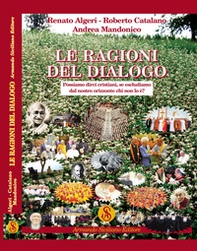 Le ragioni del dialogo. Possiamo dirci cristiani, se escludiamo dal nostro orizzonte chi non lo è? - Librerie.coop Le ragioni del dialogo. Possiamo dirci cristiani, se escludiamo dal nostro orizzonte chi non lo è? - Librerie.coop