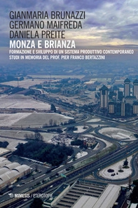 Il Monza e Brianza. Formazione e sviluppo di un sistema produttivo contemporaneo. Studi in memoria del prof. Pier Franco Bertazzini - Librerie.coop