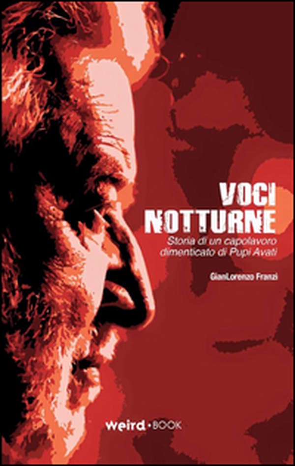 Voci notturne. Storia di un capolavoro dimenticato di Pupi Avati - Librerie.coop Voci notturne. Storia di un capolavoro dimenticato di Pupi Avati - Librerie.coop