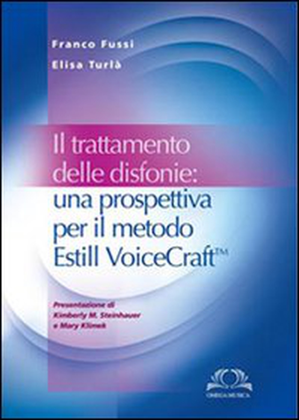 Il trattamento delle disfonie. Una prospettiva per il metodo Estill Voicecraft - Librerie.coop Il trattamento delle disfonie. Una prospettiva per il metodo Estill Voicecraft - Librerie.coop