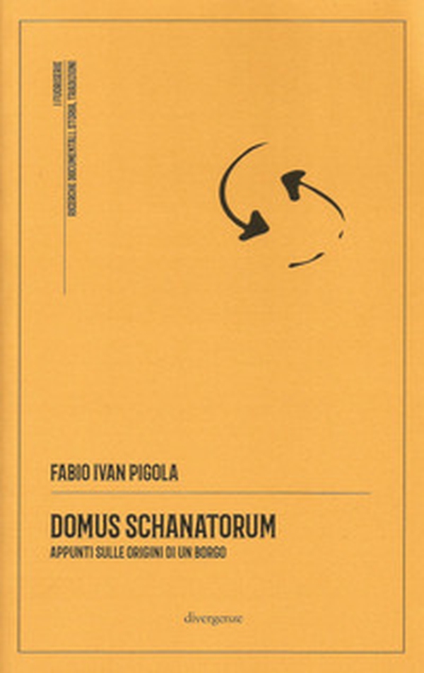 Domus Schanatorum. Appunti sulle origini di un borgo - Librerie.coop Domus Schanatorum. Appunti sulle origini di un borgo - Librerie.coop
