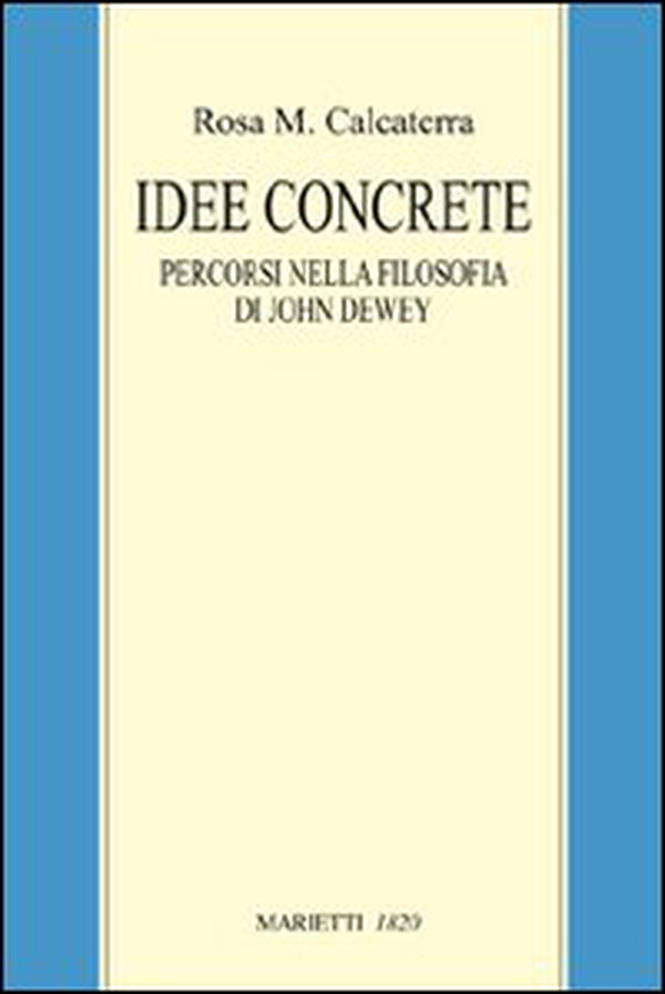 Idee concrete. Percorsi nella filosofia di John Dewey - Librerie.coop Idee concrete. Percorsi nella filosofia di John Dewey - Librerie.coop