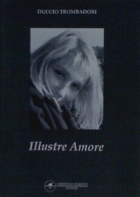 Illustre amore. Raccolta di poesie - Librerie.coop Illustre amore. Raccolta di poesie - Librerie.coop
