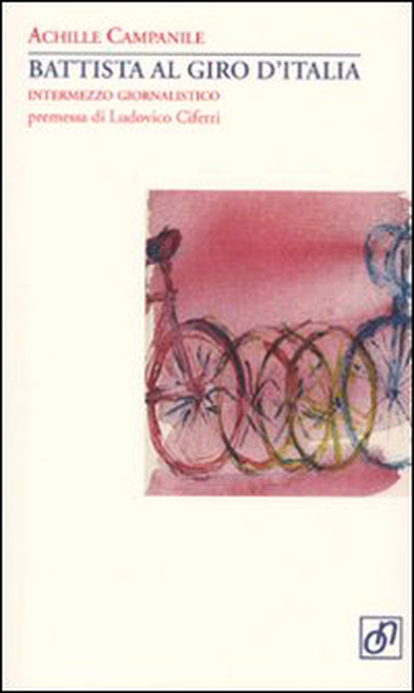 Battista al Giro d'Italia. Intermezzo giornalistico - Librerie.coop Battista al Giro d'Italia. Intermezzo giornalistico - Librerie.coop