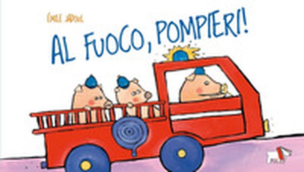 Al fuoco, pompieri! - Librerie.coop Al fuoco, pompieri! - Librerie.coop